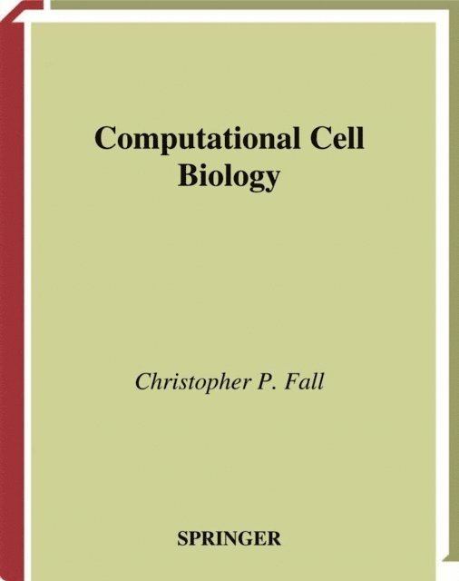 John J. Tyson, John M. Wagner, Eric S. Marland, Christopher P. Fall - Computational Cell Biology, E-bok