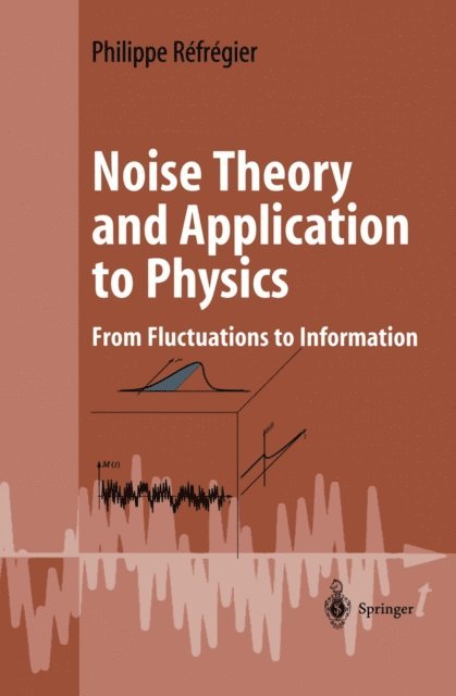 Philippe Refregier - Noise Theory and Application to Physics, E-bok