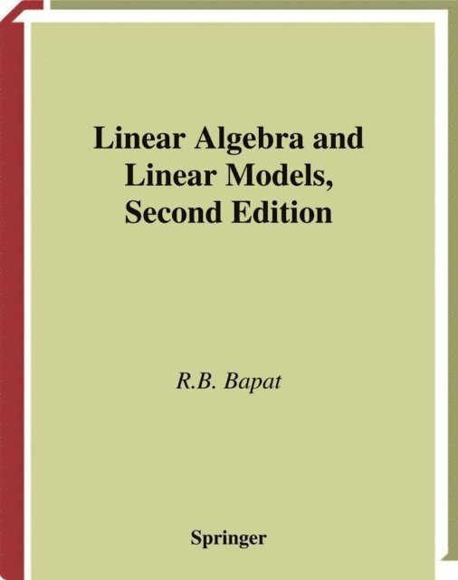 Ravindra B. Bapat - Linear Algebra and Linear Models, E-bok