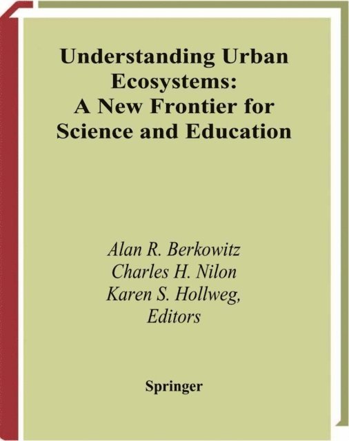 Karen S. Hollweg, Charles H. Nilon, Alan R. Berkowitz - Understanding Urban Ecosystems, E-bok
