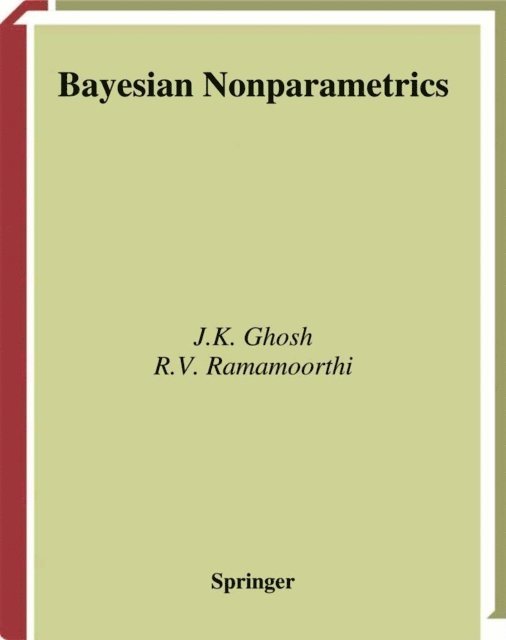 R.V. Ramamoorthi, J.K. Ghosh - Bayesian Nonparametrics, E-bok
