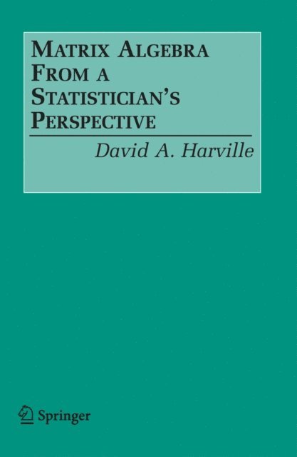 David A. Harville - Matrix Algebra From a Statistician's Perspective, E-bok. Tillgänglighet: Lägg i varukorg