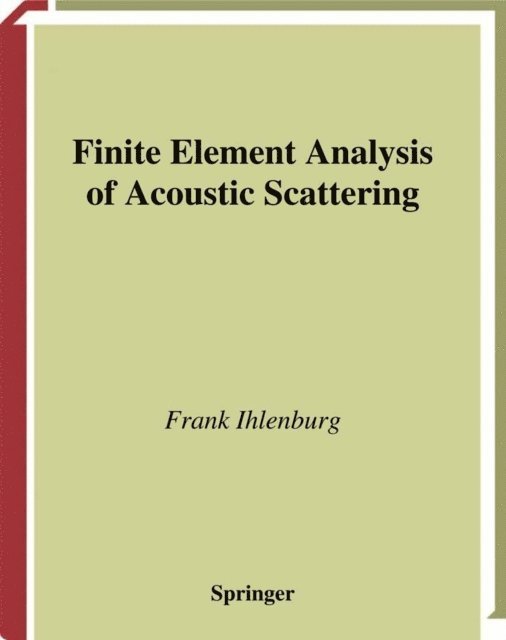 Frank Ihlenburg - Finite Element Analysis of Acoustic Scattering, E-bok