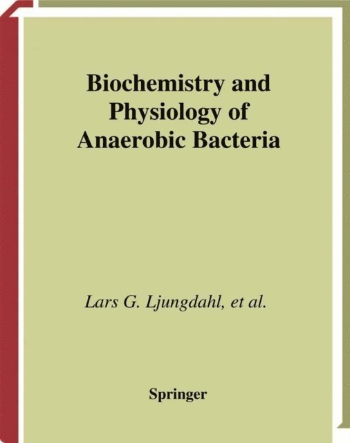 Michael K. Johnson, James G. Ferry, Larry L. Barton, Michael W. Adams, Lars G. Ljungdahl - Biochemistry and Physiology of Anaerobic Bacteria, E-bok