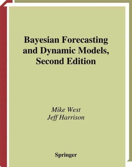 Jeff Harrison, Mike West - Bayesian Forecasting and Dynamic Models, E-bok