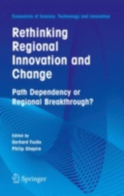 Philip Shapira, Gerhard Fuchs - Rethinking Regional Innovation and Change: Path Dependency or Regional Breakthrough, E-bok