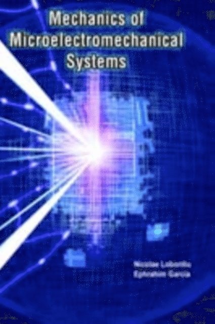 Ephrahim Garcia, Nicolae Lobontiu - Mechanics of Microelectromechanical Systems, E-bok