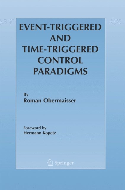 Roman Obermaisser - Event-Triggered and Time-Triggered Control Paradigms, E-bok