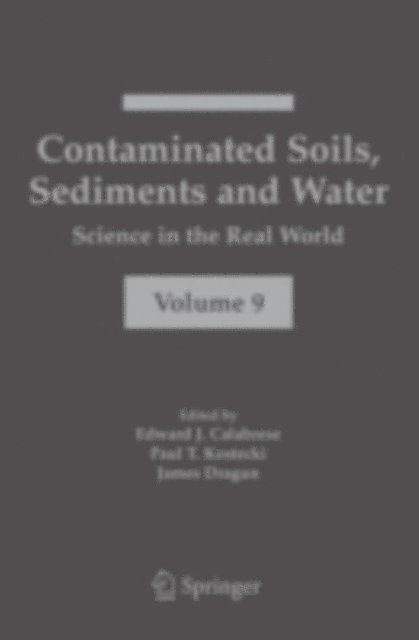 James Dragun, Paul T. Kostecki, Edward J. Calabrese - Contaminated Soils, Sediments and Water:, E-bok