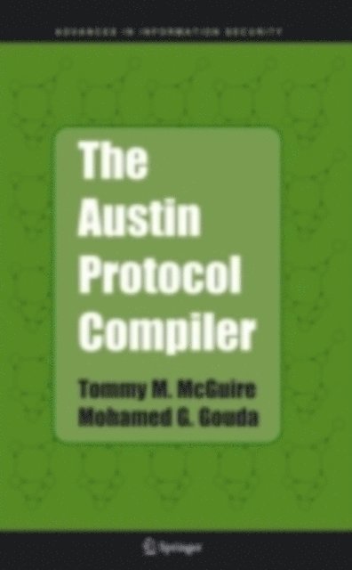 Mohamed G. Gouda, Tommy M. McGuire - Austin Protocol Compiler, E-bok