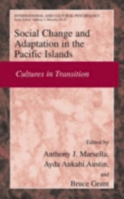 Bruce Grant, Ayda Aukahi Austin, Anthony J. Marsella - Social Change and Psychosocial Adaptation in the Pacific Islands, E-bok