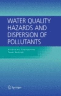 Pawel Rowinski, Wlodzimierz Czernuszenko - Water Quality Hazards and Dispersion of Pollutants, E-bok