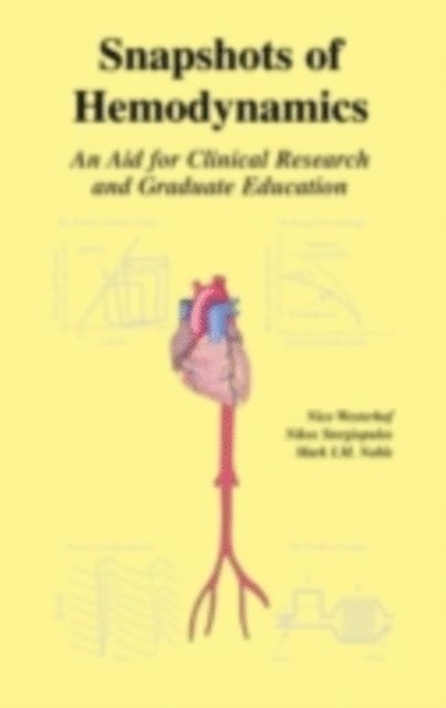 Mark I.M. Noble, Nikos Stergiopulos, Nico Westerhof - Snapshots of Hemodynamics, E-bok