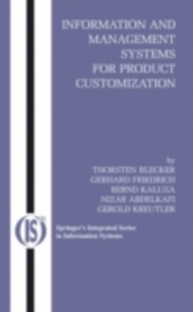 Gerold Kreutler, Nizar Abdelkafi, Bernd Kaluza, Gerhard Friedrich, Thorsten Blecker - Information and Management Systems for Product Customization, E-bok