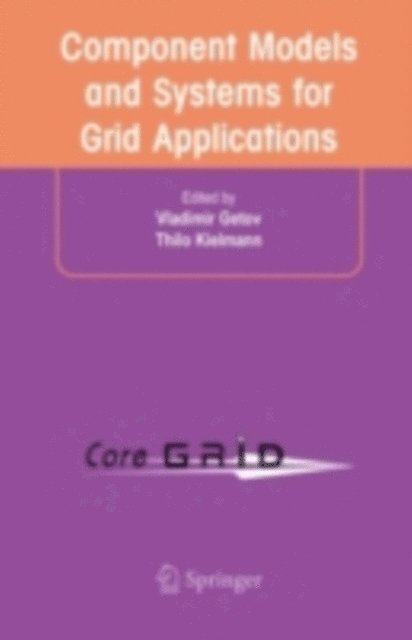 Thilo Kielmann, Vladimir Getov - Component Models and Systems for Grid Applications, E-bok
