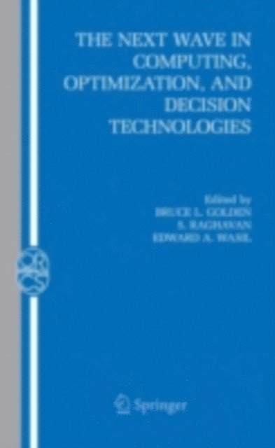 Edward A. Wasil, S. Raghavan, Bruce L. Golden - Next Wave in Computing, Optimization, and Decision Technologies, E-bok