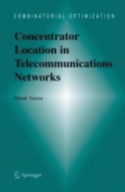 Hande Yaman - Concentrator Location in Telecommunications Networks, E-bok