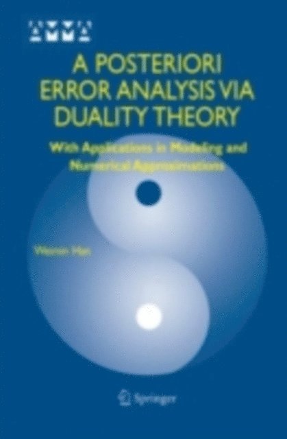 Weimin Han - Posteriori Error Analysis Via Duality Theory, E-bok