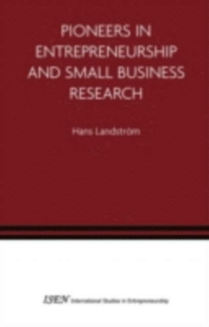 H. Landstrom - Pioneers in Entrepreneurship and Small Business Research, E-bok