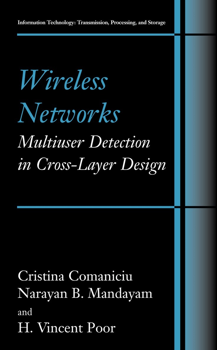 Christina Comaniciu, Narayan B. Mandayam, H. Vincent Poor - Wireless Networks: Multiuser Detection in Cross-Layer Design, Inbunden