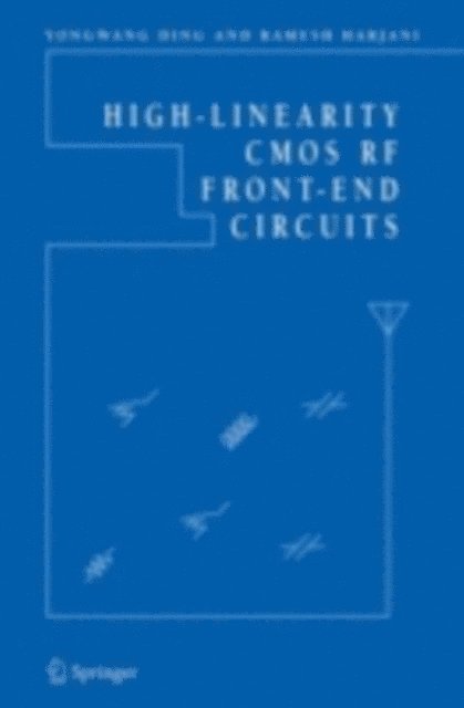 Ramesh Harjani, Yongwang Ding - High-Linearity CMOS RF Front-End Circuits, E-bok