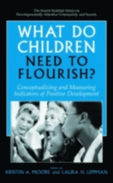 Laura H. Lippman, Kristin Anderson Moore - What Do Children Need to Flourish?, E-bok