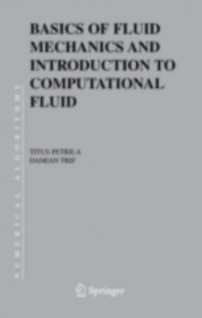 Damian Trif, Titus Petrila - Basics of Fluid Mechanics and Introduction to Computational Fluid Dynamics, E-bok