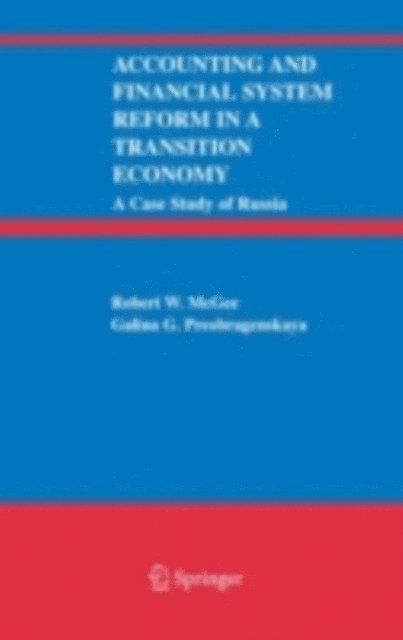 Galina G. Preobragenskaya, Robert W. McGee - Accounting and Financial System Reform in a Transition Economy: A Case Study of Russia, E-bok