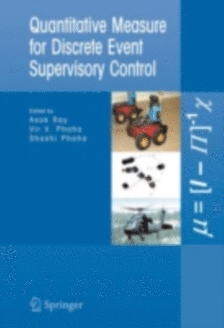 Shashi Phoha, Vir V. Phoha, Asok Ray - Quantitative Measure for Discrete Event Supervisory Control, E-bok