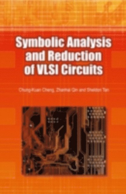 Chung-Kuan Cheng, Zhanhai Qin - Symbolic Analysis and Reduction of VLSI Circuits, E-bok
