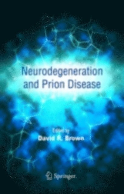 David R. Brown - Neurodegeneration and Prion Disease, E-bok