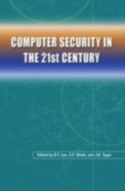 J. Doug Tygar, S. P. Shieh, D.T. Lee - Computer Security in the 21st Century, E-bok
