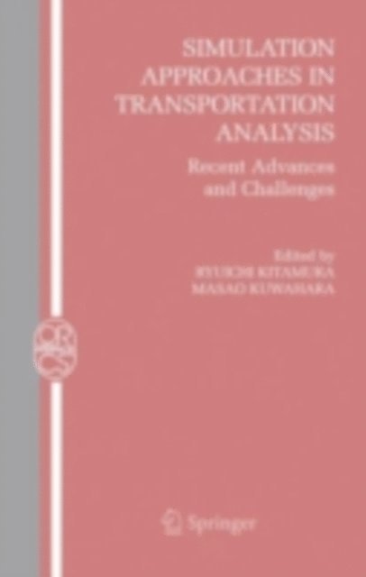 Masao Kuwahara, Ryuichi Kitamura - Simulation Approaches in Transportation Analysis, E-bok