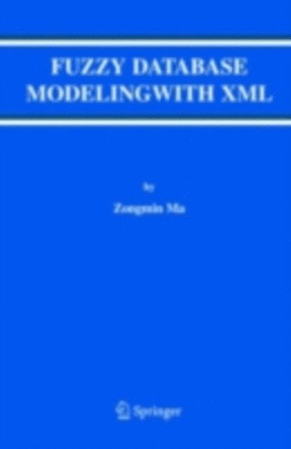 Zongmin Ma - Fuzzy Database Modeling with XML, E-bok