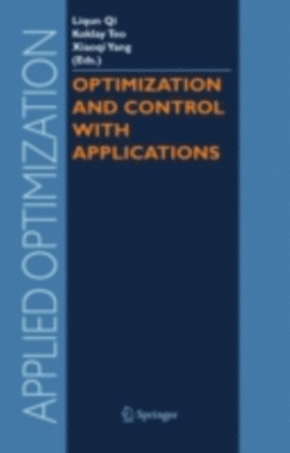 Xiao Qi Yang, Kok Lay Teo, Liqun Qi - Optimization and Control with Applications, E-bok