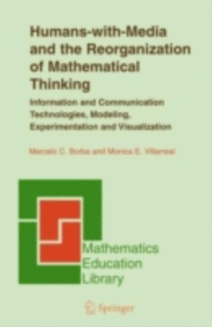 Monica E. Villarreal, Marcelo C. Borba - Humans-with-Media and the Reorganization of Mathematical Thinking, E-bok