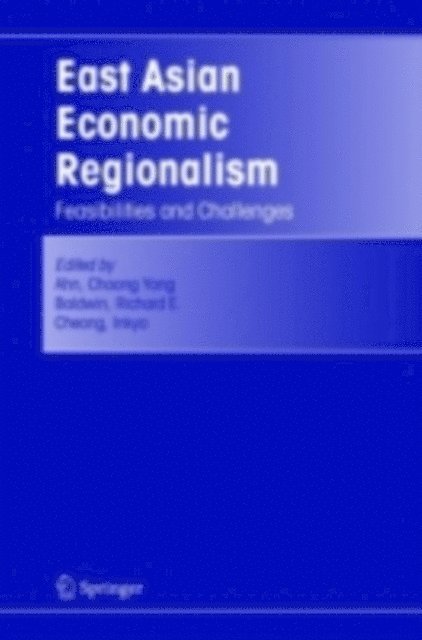 Inkyo Cheong, Richard E. Baldwin, Choong Yong Ahn - East Asian Economic Regionalism, E-bok