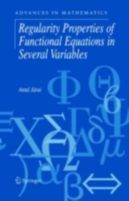 Antal Jarai - Regularity Properties of Functional Equations in Several Variables, E-bok