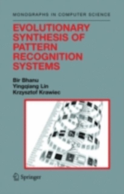 Krzysztof Krawiec, Yingqiang Lin, Bir Bhanu - Evolutionary Synthesis of Pattern Recognition Systems, E-bok