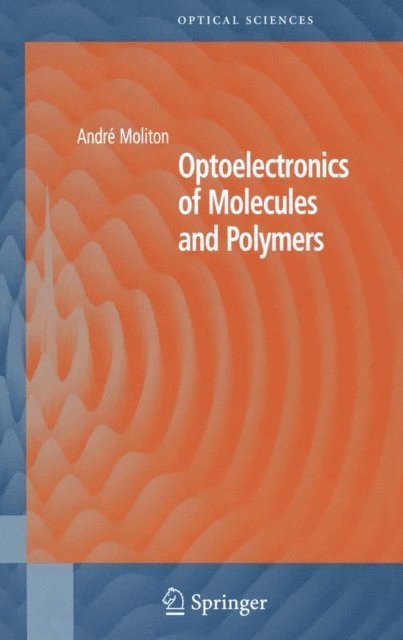 Andre Moliton - Optoelectronics of Molecules and Polymers, E-bok