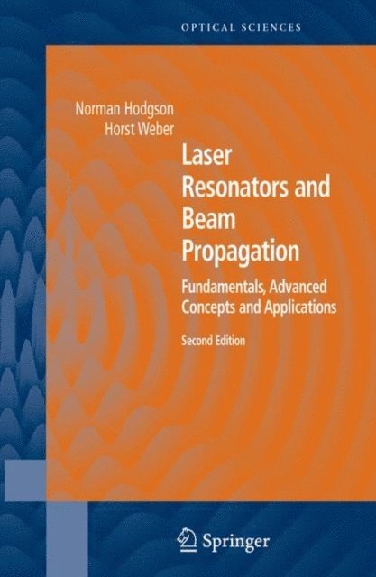 Horst Weber, Norman Hodgson - Laser Resonators and Beam Propagation, E-bok