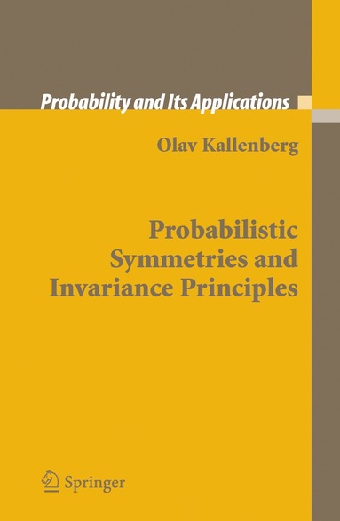 Probabilistic Symmetries and Invariance Principles by Olav Kallenberg