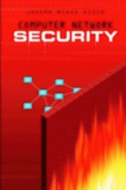 Joseph Migga Kizza - Computer Network Security, E-bok