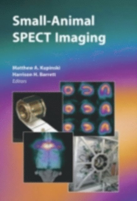 Harrison H. Barrett, Matthew A. Kupinski - Small-Animal SPECT Imaging, E-bok