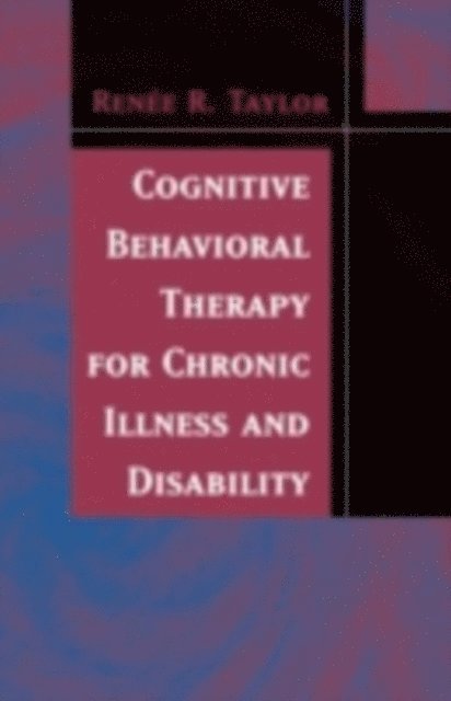 Renee R. Taylor - Cognitive Behavioral Therapy for Chronic Illness and Disability, E-bok