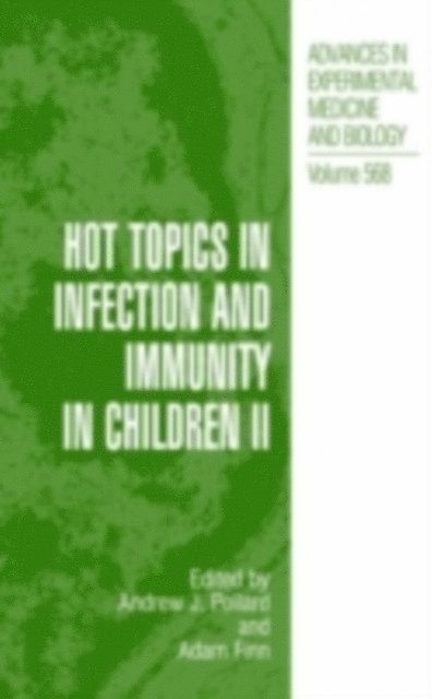 Adam Finn, Andrew J. Pollard - Hot Topics in Infection and Immunity in Children II, E-bok