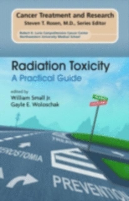 Gayle E. Woloschak, William Small - Radiation Toxicity: A Practical Medical Guide, E-bok
