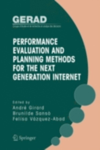 Felida Vazquez-Abad, Brunilde Sanso, Andre Girard - Performance Evaluation and Planning Methods for the Next Generation Internet, E-bok