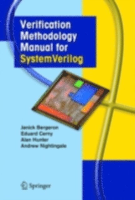 Andy Nightingale, Alan Hunter, Eduard Cerny, Janick Bergeron - Verification Methodology Manual for SystemVerilog, E-bok