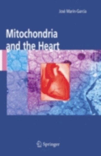 Jose Marin-Garcia - Mitochondria and the Heart, E-bok